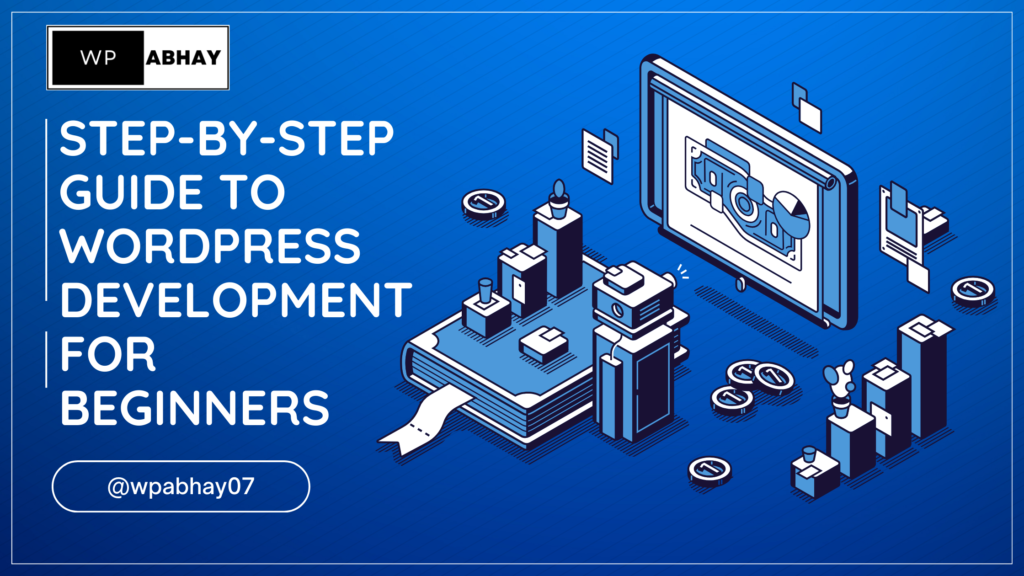 Step-by-Step Guide to WordPress Development for Beginners